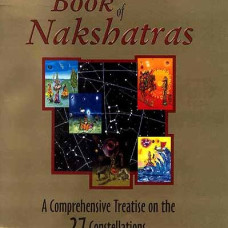 The Book of Nakshatras: A Comprehensive Treatise on The 27 Constellations